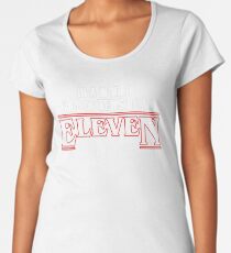 in a world full of tens, be an eleven Women's Premium T-Shirt