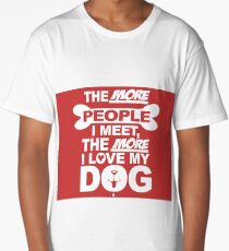 THE MORE I LOVE MY DOG Long T-Shirt