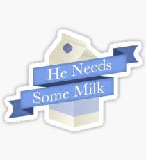 He Need Some Milk Sticker