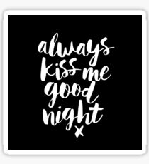 Always Kiss Me Goodnight Sticker