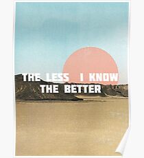 The Less I Know The Better Poster