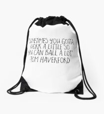 Sometimes You Gotta Work A Little - Funny Tom Haverford Sticker T-Shirt Pillow Drawstring Bag