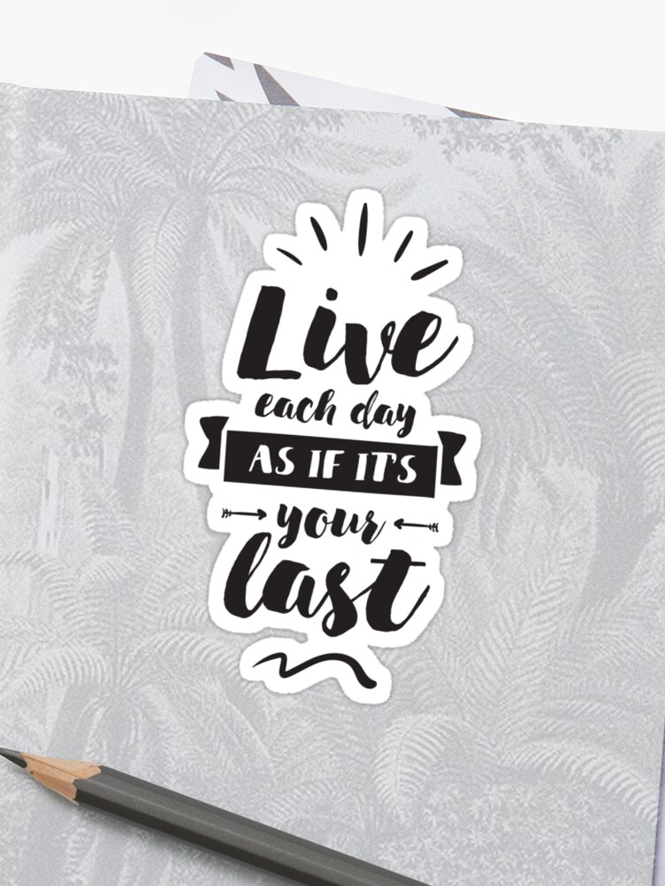 Proverbs Typo Live Each Day As Its Your Last Sticker By Skullz23