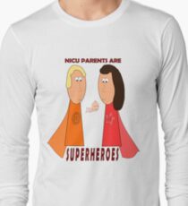 NICU Parents Are Superheroes! Long Sleeve T-Shirt