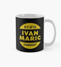 Is It Up To Ivan Maric Standard? Mug