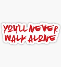 You'll Never Walk Alone Sticker