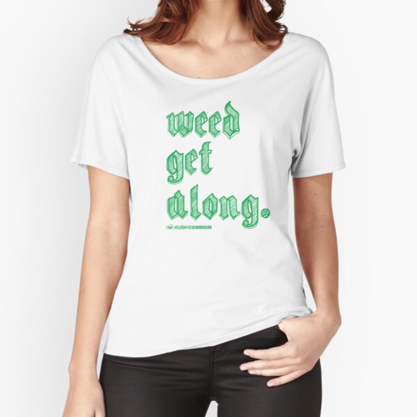 Weed Get Along Relaxed Fit T-Shirt