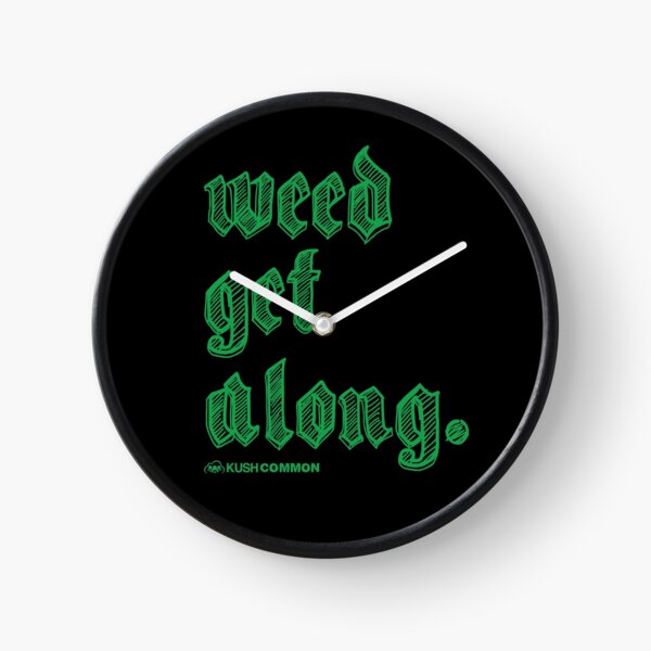Weed Get Along Clock