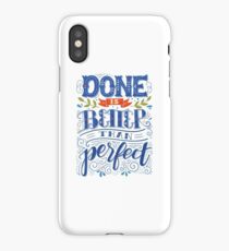 Done is better than perfect iPhone Case