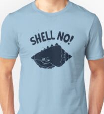 (S)HELL NO. Unisex T-Shirt