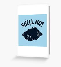 (S)HELL NO. Greeting Card