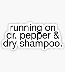 Running On Dr. Pepper & Dry Shampoo - Cool Hair Joke Sticker T-Shirt Pillow Sticker