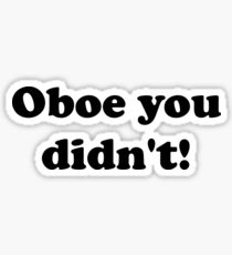 Oboe You Didn't! Sticker