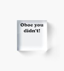 Oboe You Didn't! Acrylic Block