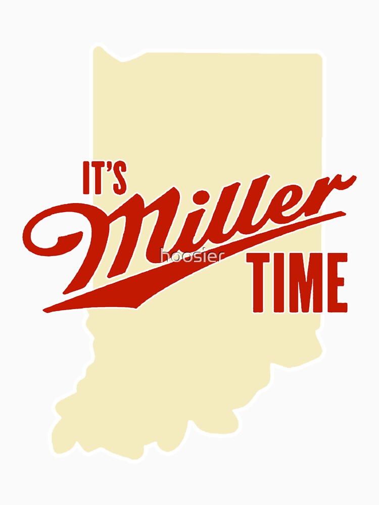 Download "Its Miller Time Indiana" Unisex T-Shirt by hoosier | Redbubble