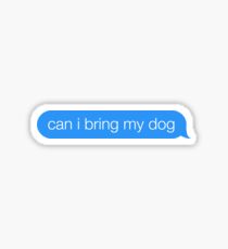 Kann ich meinen Hund Text Blase bringen Sticker