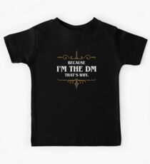 Because I'm the DM - Dungeon Master Dungeons and Dragons - D&D Inspired Kids Tee
