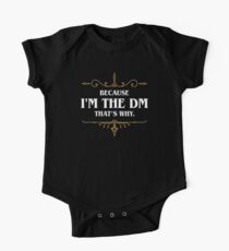 Because I'm the DM - Dungeon Master Dungeons and Dragons - D&D Inspired One Piece - Short Sleeve