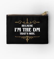 Because I'm the DM Game Master Quotes Tabletop RPG Zipper Pouch