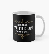 Because I'm the DM Game Master Quotes Tabletop RPG Mug