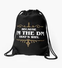 Because I'm the DM Game Master Quotes Tabletop RPG Drawstring Bag