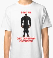 I had an Ohio Grassman Encounter! Classic T-Shirt