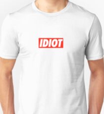 Idiot - Shirt Unisex T-Shirt