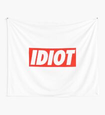 Idiot - Shirt Wall Tapestry