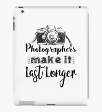 Photographers Make It Last Longer Photography iPad Case/Skin