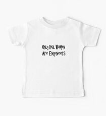 Only Real Women Are Engineers - Funny Engineer T Shirt Baby Tee