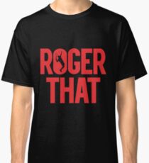 Roger That - Roger Federer Classic T-Shirt