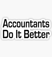 Accountants Do It Better - Funny Accounting T Shirt Sticker