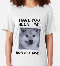 Have You Seen Him? Slim Fit T-Shirt