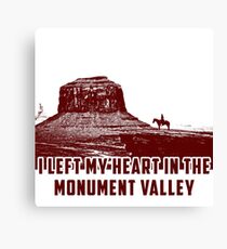 I Left my heart in the Monument Valley Canvas Print