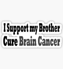 I Support My Brother Cure Brain Cancer - Brain Cancer T Shirt Sticker