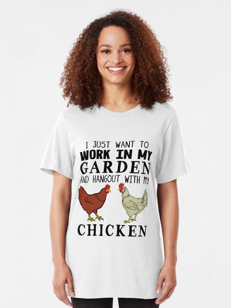 Alternate view of I Just Want To Work In My Garden And Hangout With My Chicken Slim Fit T-Shirt