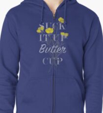 Suck it Up Buttercup Zipped Hoodie