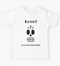 Love is for the living... Kids Tee