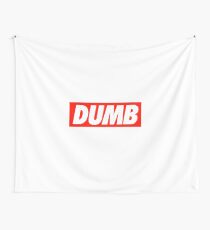 Dumb - Shirt Wall Tapestry