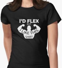 Ich würde Flex aber ich mag dieses Hemd Tailliertes T-Shirt für Frauen