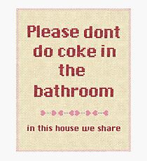 Please... dont do coke in the bathroom Photographic Print