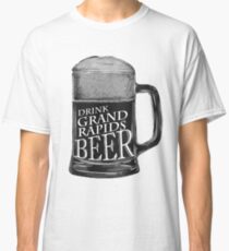 Drink Grand Rapids Michigan Beer, GR Beer Classic T-Shirt