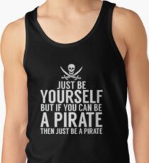 Be Yourself, But Be A Pirate Men's Tank Top