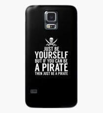 Be Yourself, But Be A Pirate Case/Skin for Samsung Galaxy