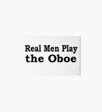 Real Men Play The Oboe - Funny Oboe T Shirt Art Board