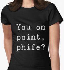 You on point phife? Women's Fitted T-Shirt