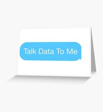 Talk Data To Me Greeting Card
