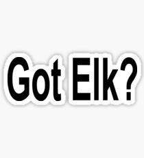 Got Elk - Funny Elk T Shirt Sticker