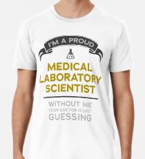 "Medical Laboratory Scientist: Doctor is Guessing" Premium T-Shirt
