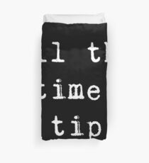 All the time, tip Duvet Cover